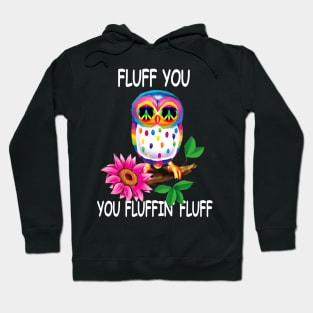 Fluff You You Fluffin Fluff Hoodie